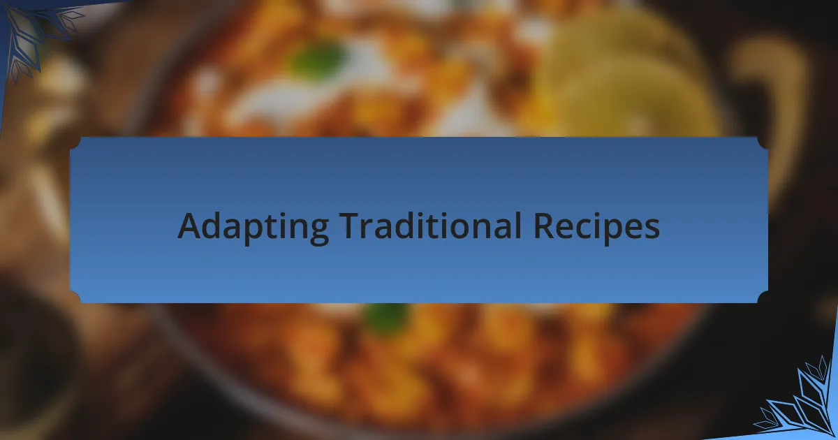 Adapting Traditional Recipes