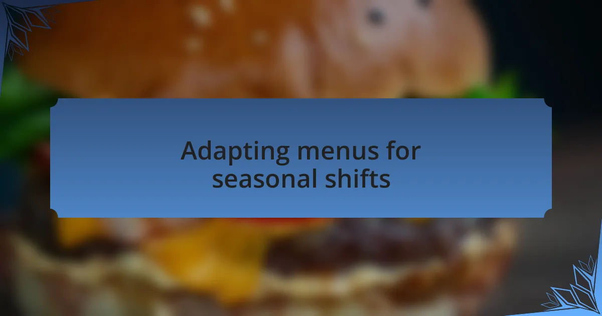 Adapting menus for seasonal shifts