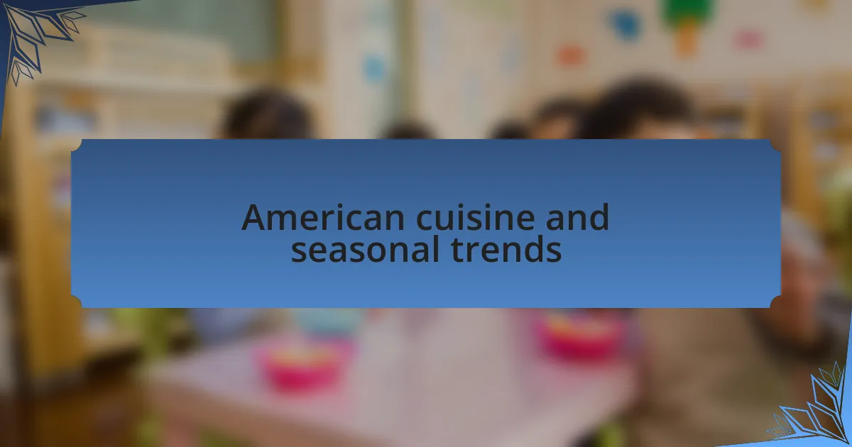 American cuisine and seasonal trends