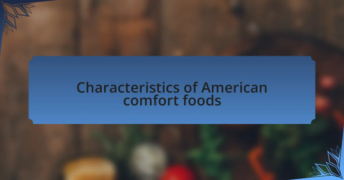 Characteristics of American comfort foods