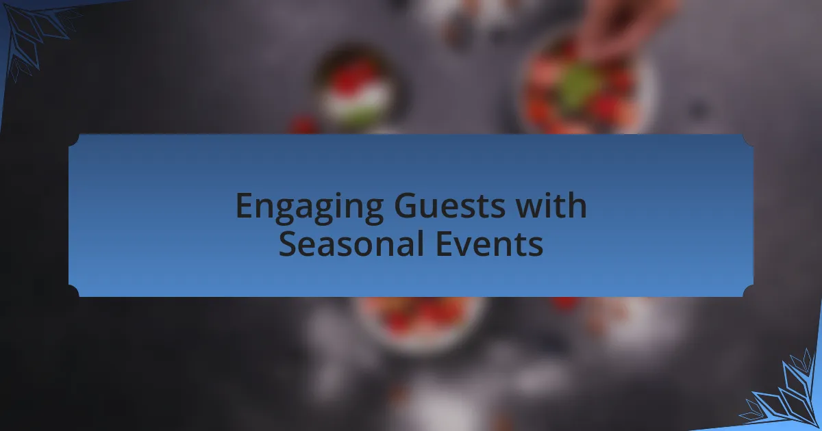 Engaging Guests with Seasonal Events