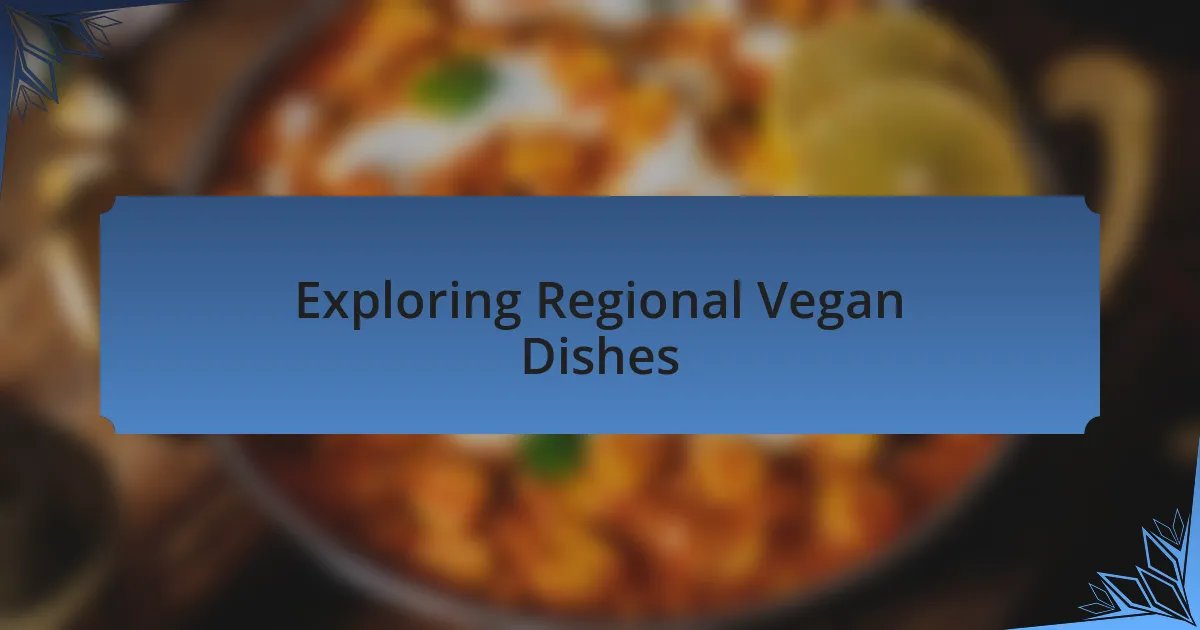 Exploring Regional Vegan Dishes