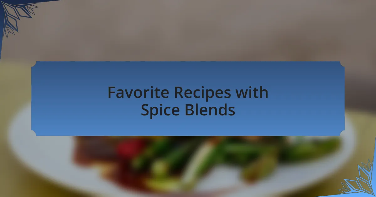 Favorite Recipes with Spice Blends