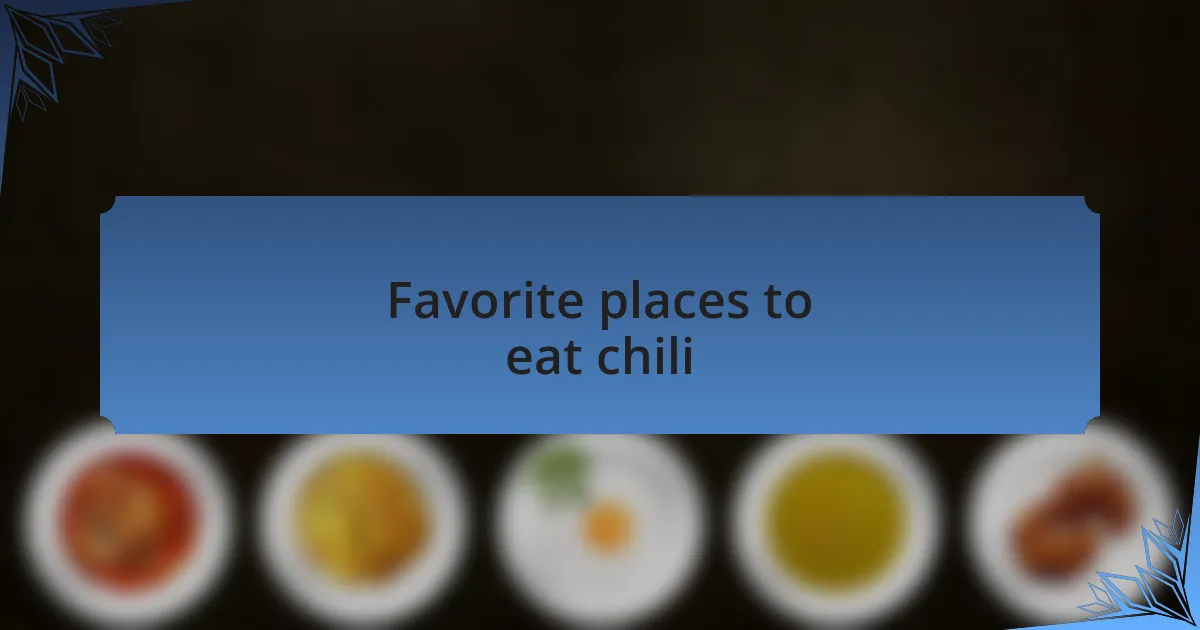 Favorite places to eat chili