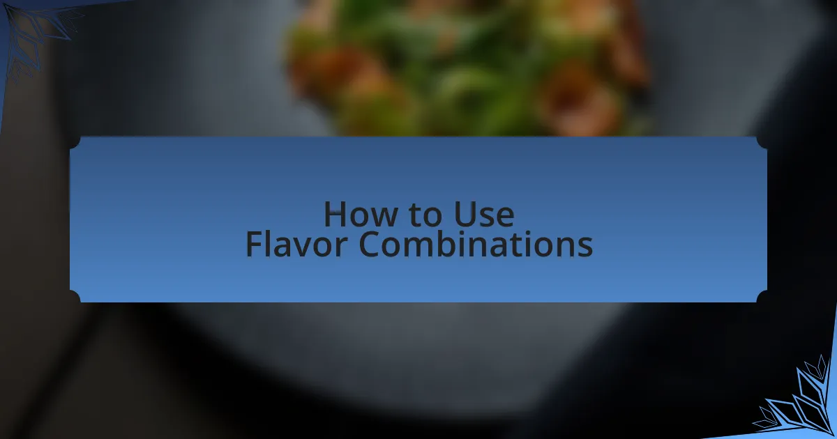 How to Use Flavor Combinations