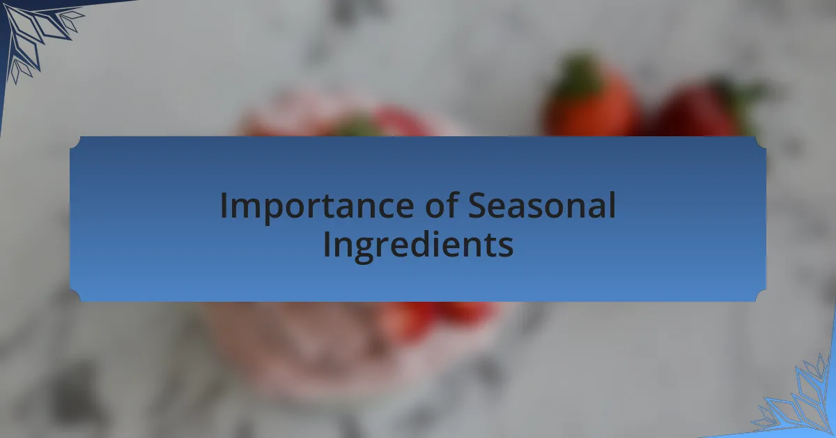 Importance of Seasonal Ingredients
