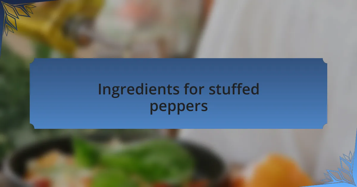 Ingredients for stuffed peppers