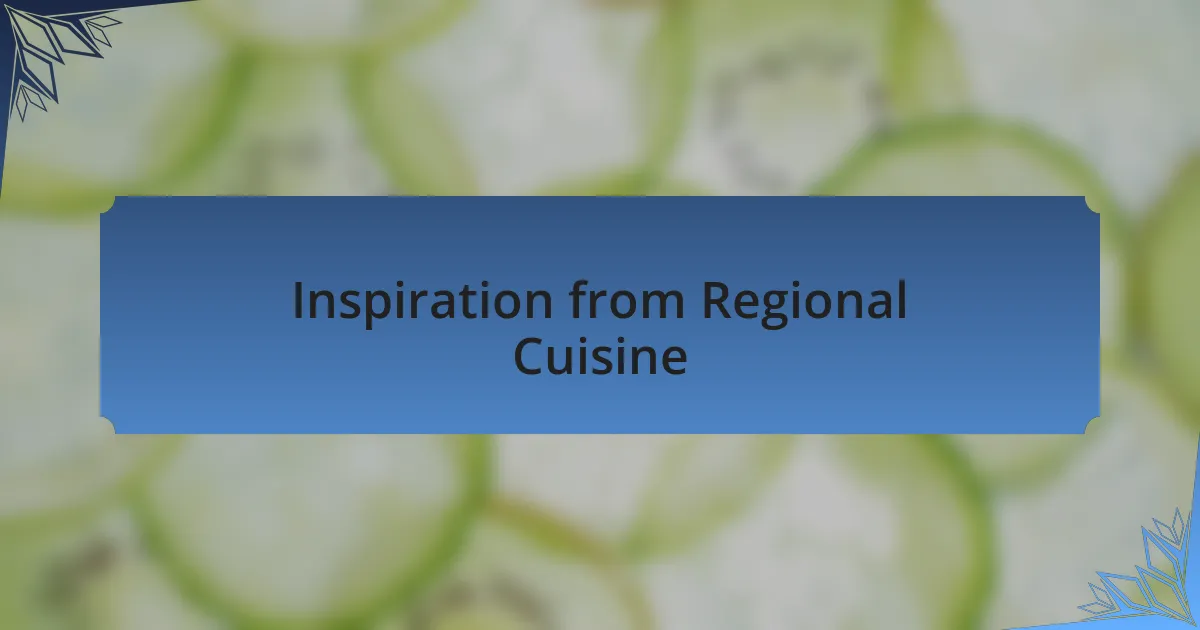 Inspiration from Regional Cuisine