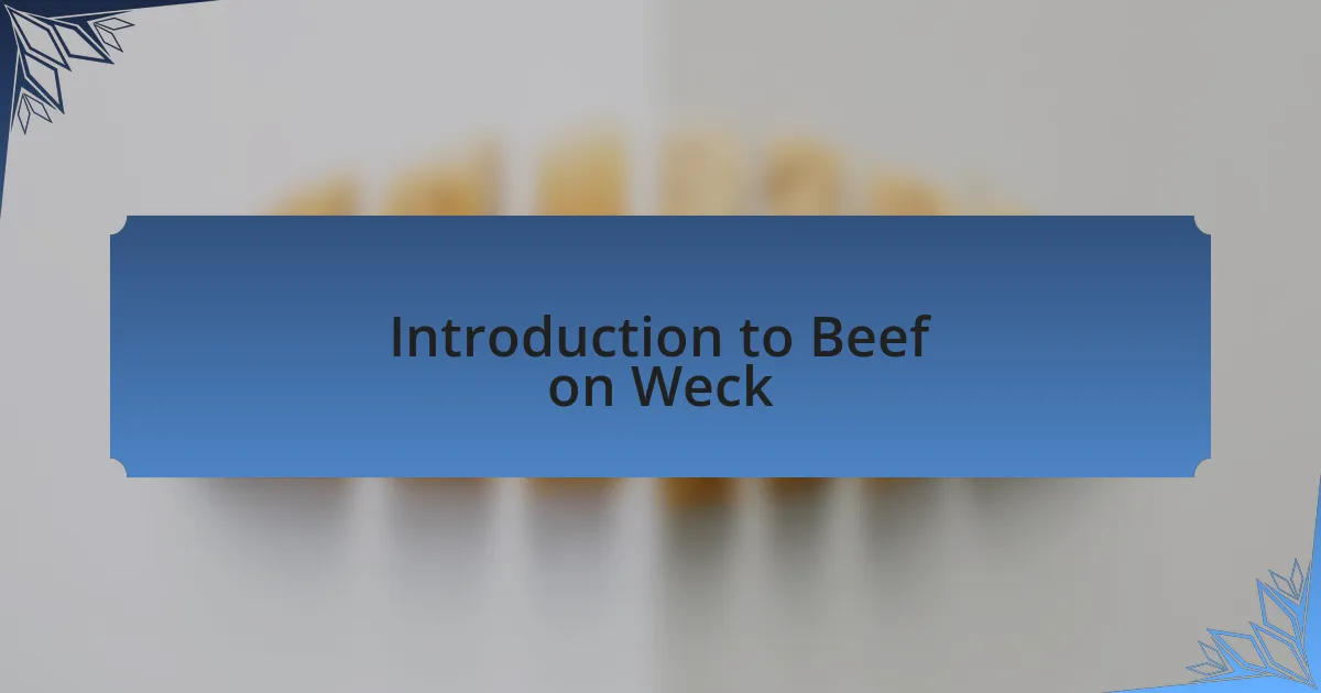 Introduction to Beef on Weck