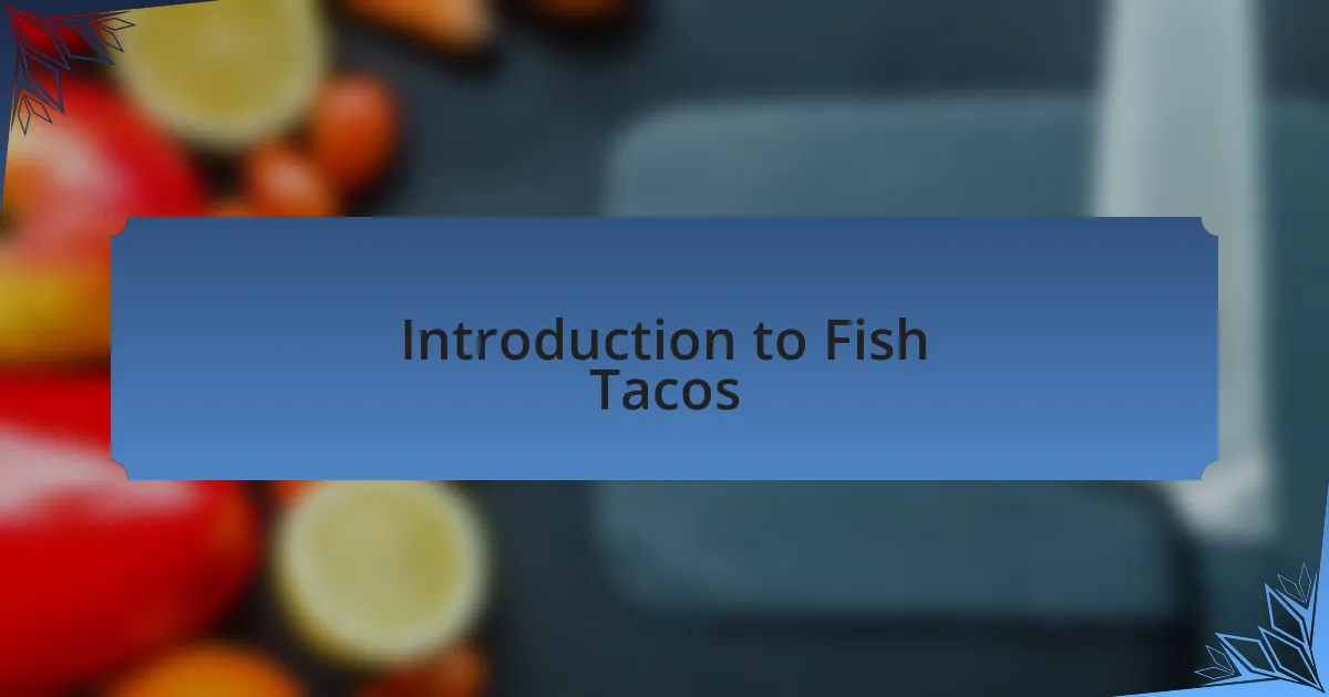 Introduction to Fish Tacos