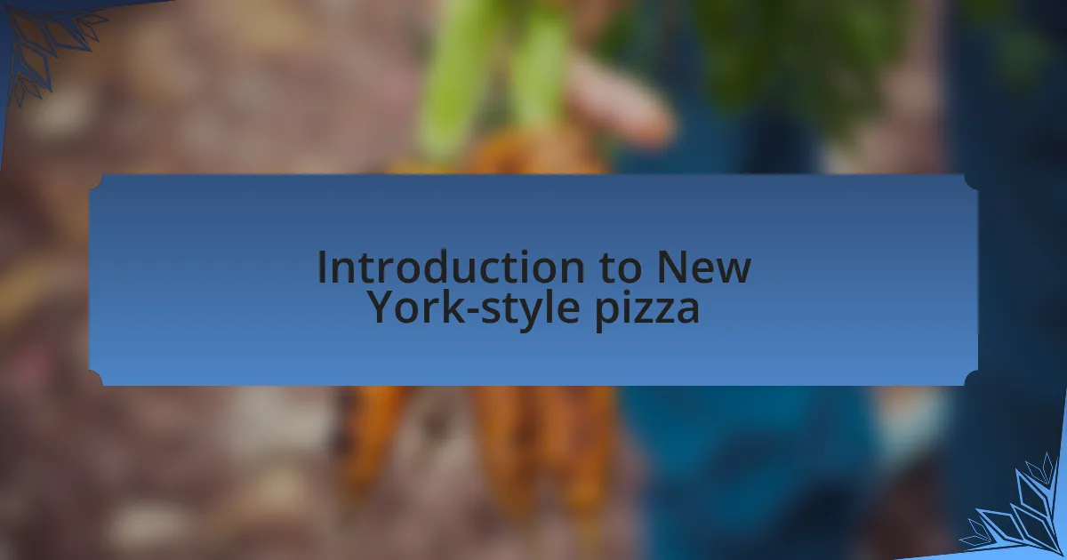 Introduction to New York-style pizza