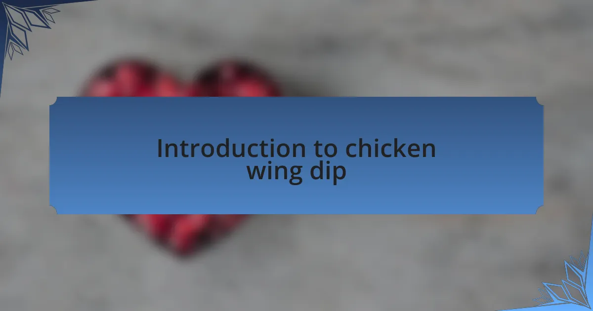 Introduction to chicken wing dip