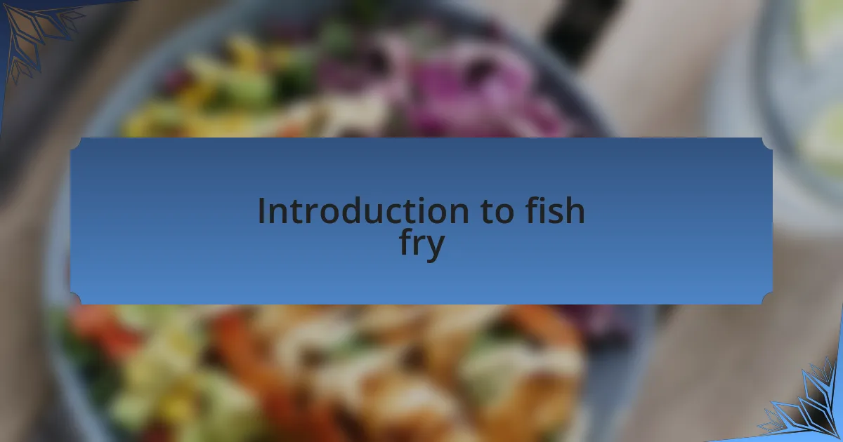 Introduction to fish fry