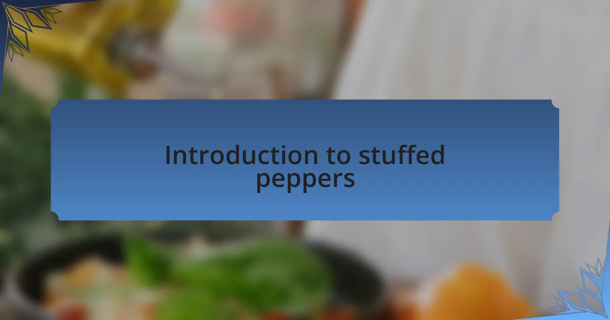 Introduction to stuffed peppers