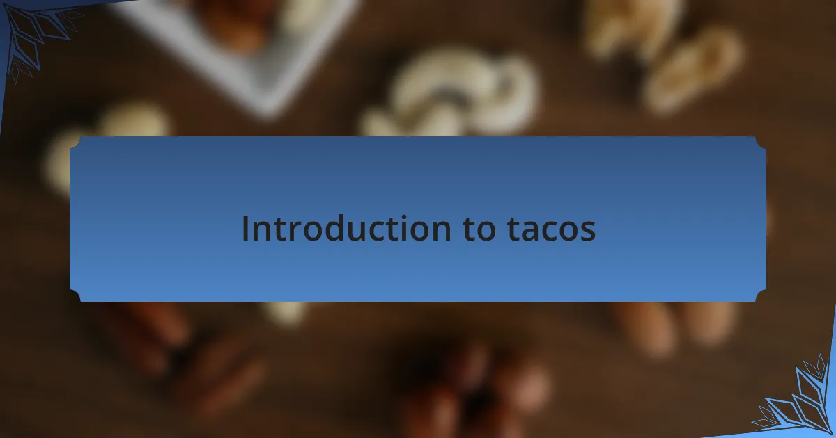 Introduction to tacos