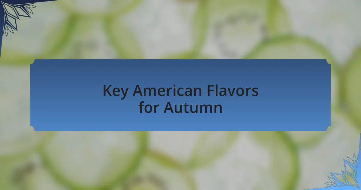 Key American Flavors for Autumn