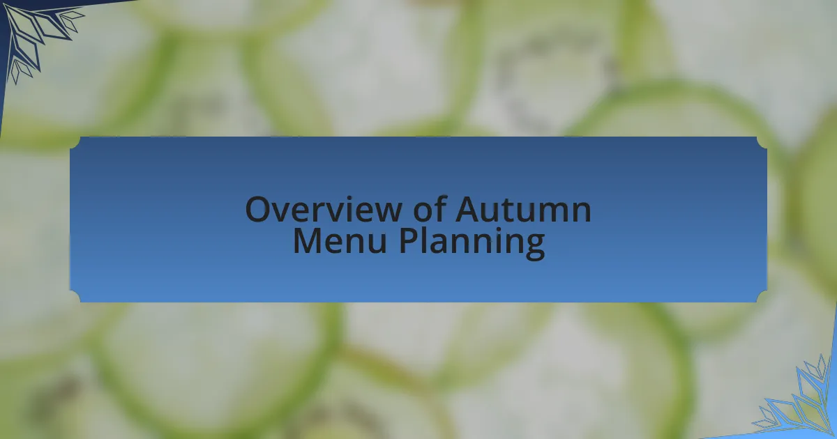 Overview of Autumn Menu Planning