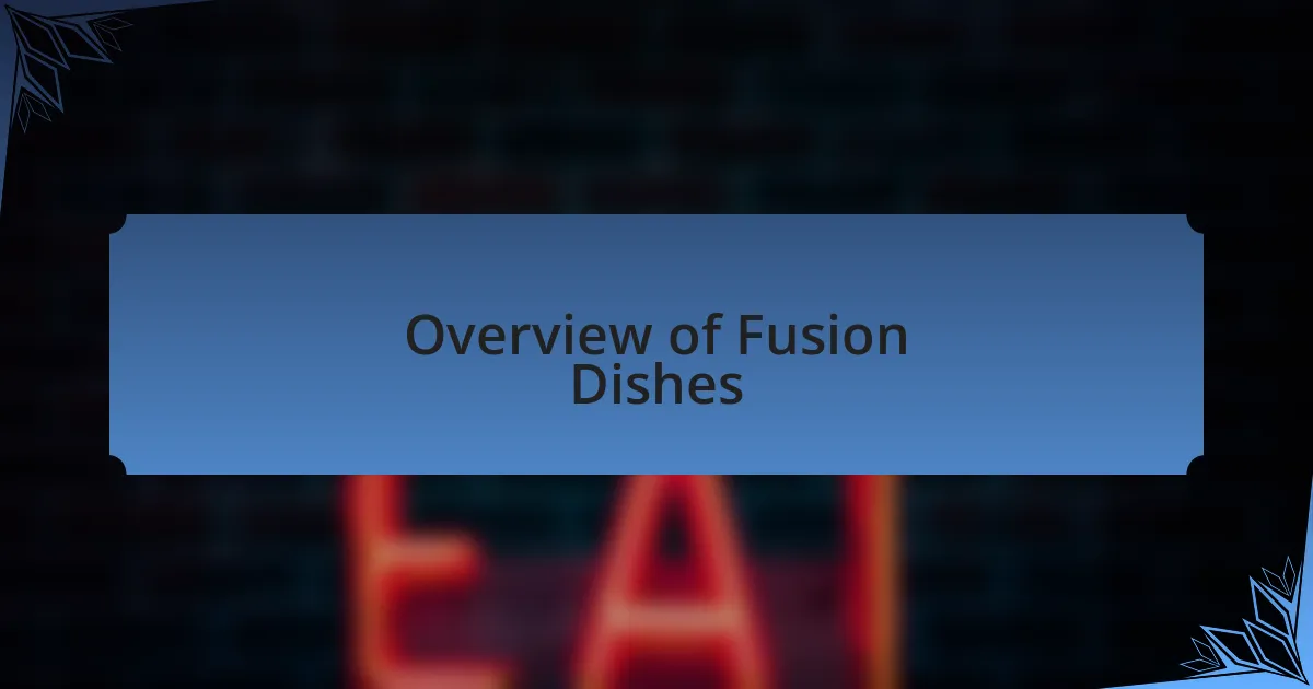 Overview of Fusion Dishes