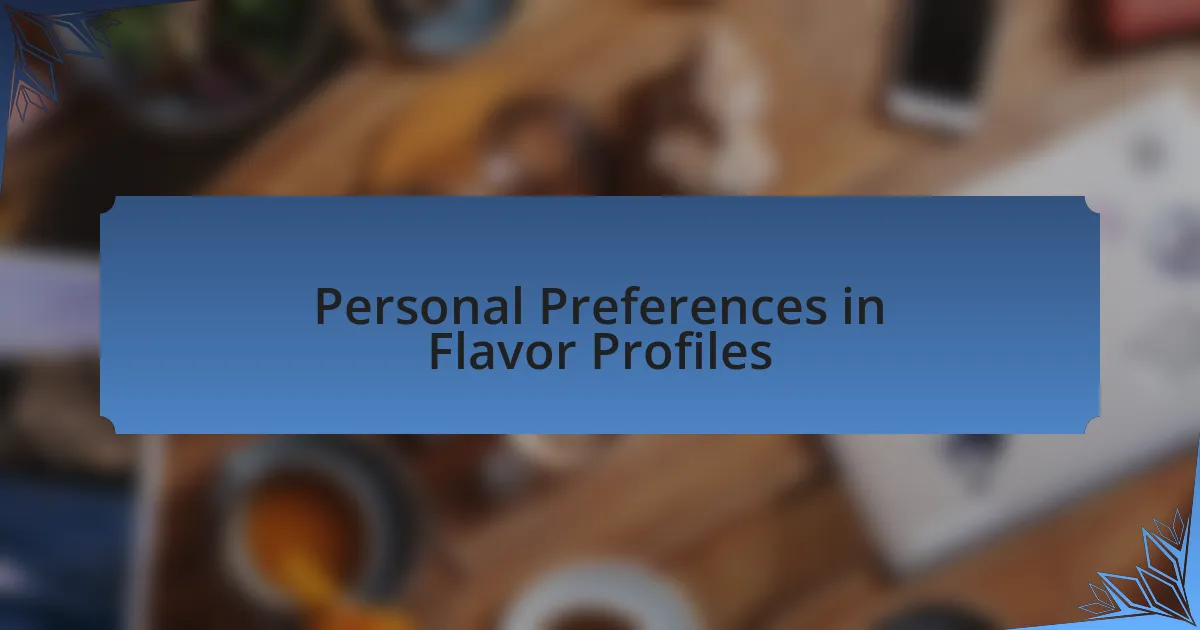 Personal Preferences in Flavor Profiles