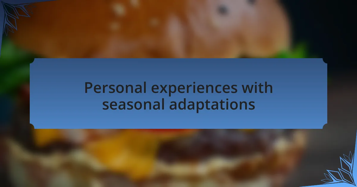 Personal experiences with seasonal adaptations