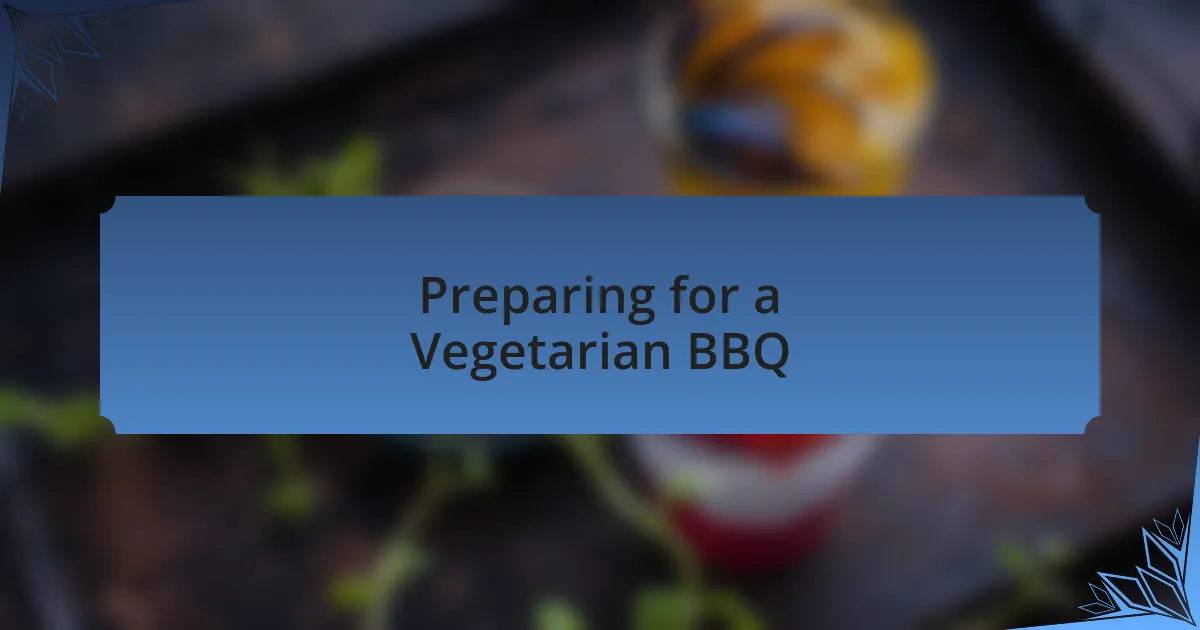 Preparing for a Vegetarian BBQ
