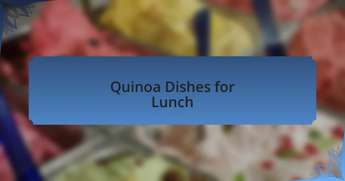 Quinoa Dishes for Lunch