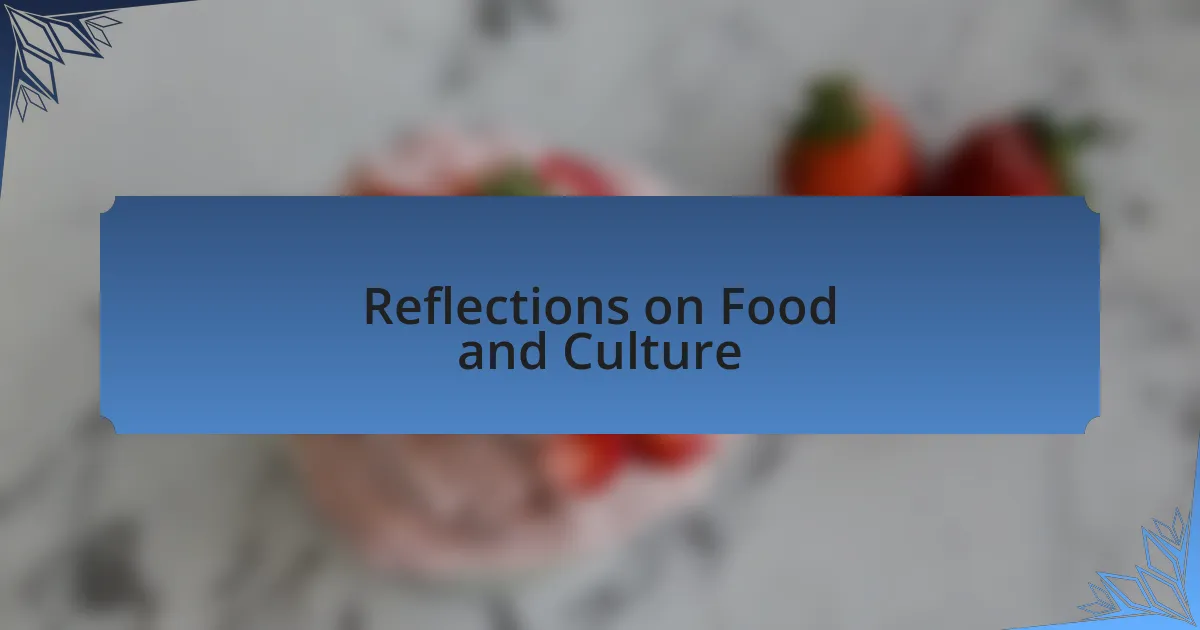 Reflections on Food and Culture