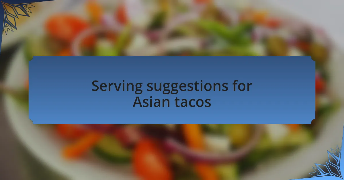 Serving suggestions for Asian tacos