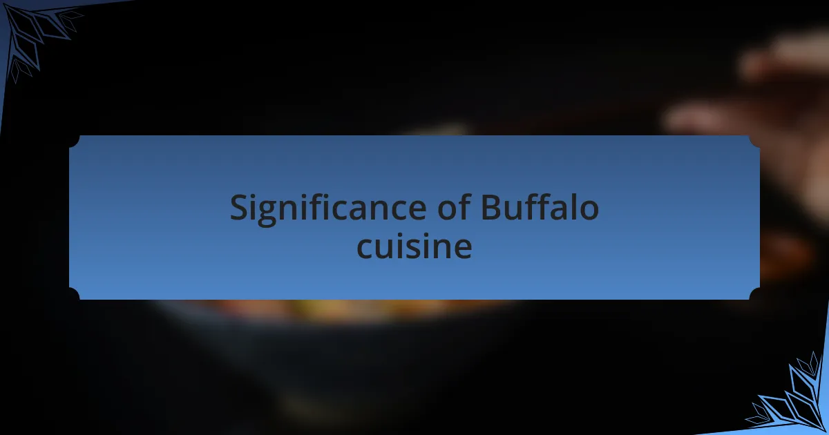 Significance of Buffalo cuisine