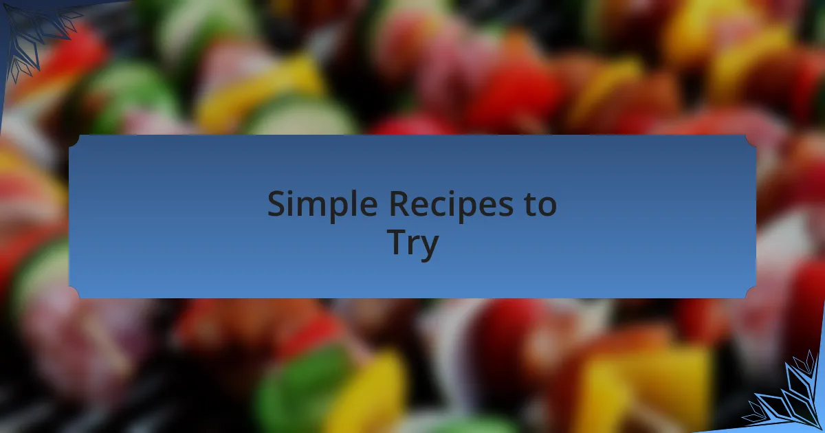 Simple Recipes to Try