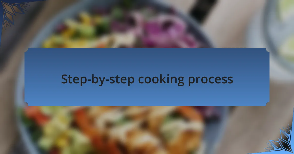 Step-by-step cooking process