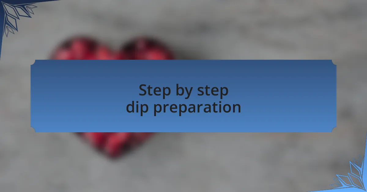 Step by step dip preparation