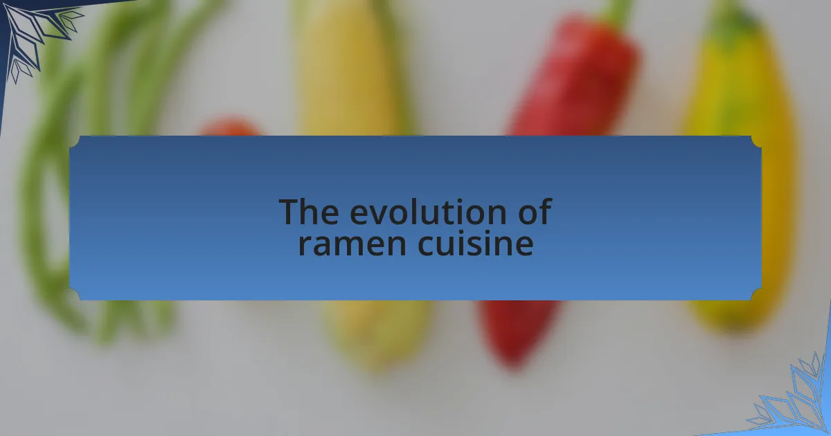 The evolution of ramen cuisine
