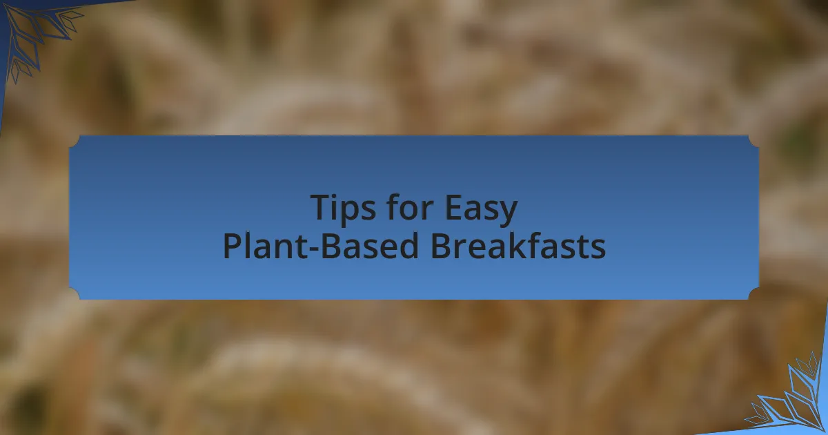 Tips for Easy Plant-Based Breakfasts