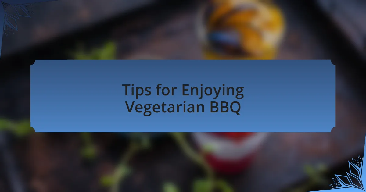Tips for Enjoying Vegetarian BBQ