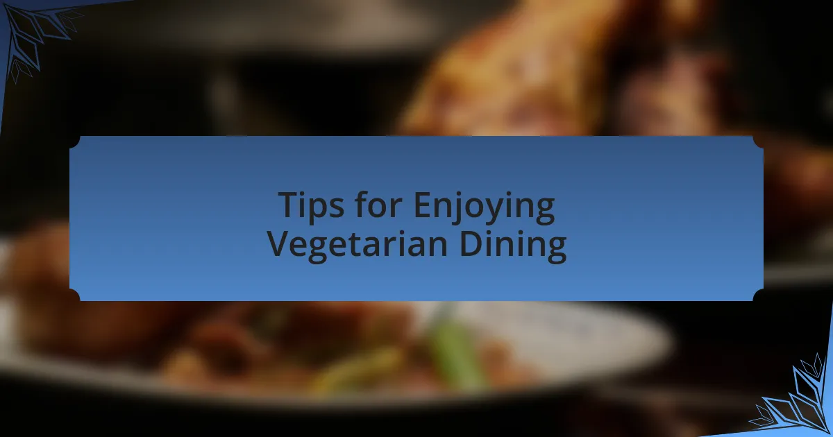 Tips for Enjoying Vegetarian Dining