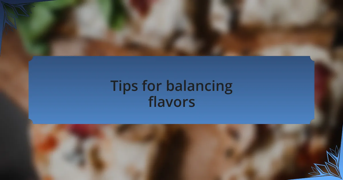 Tips for balancing flavors