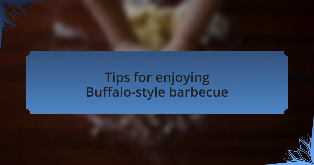 Tips for enjoying Buffalo-style barbecue
