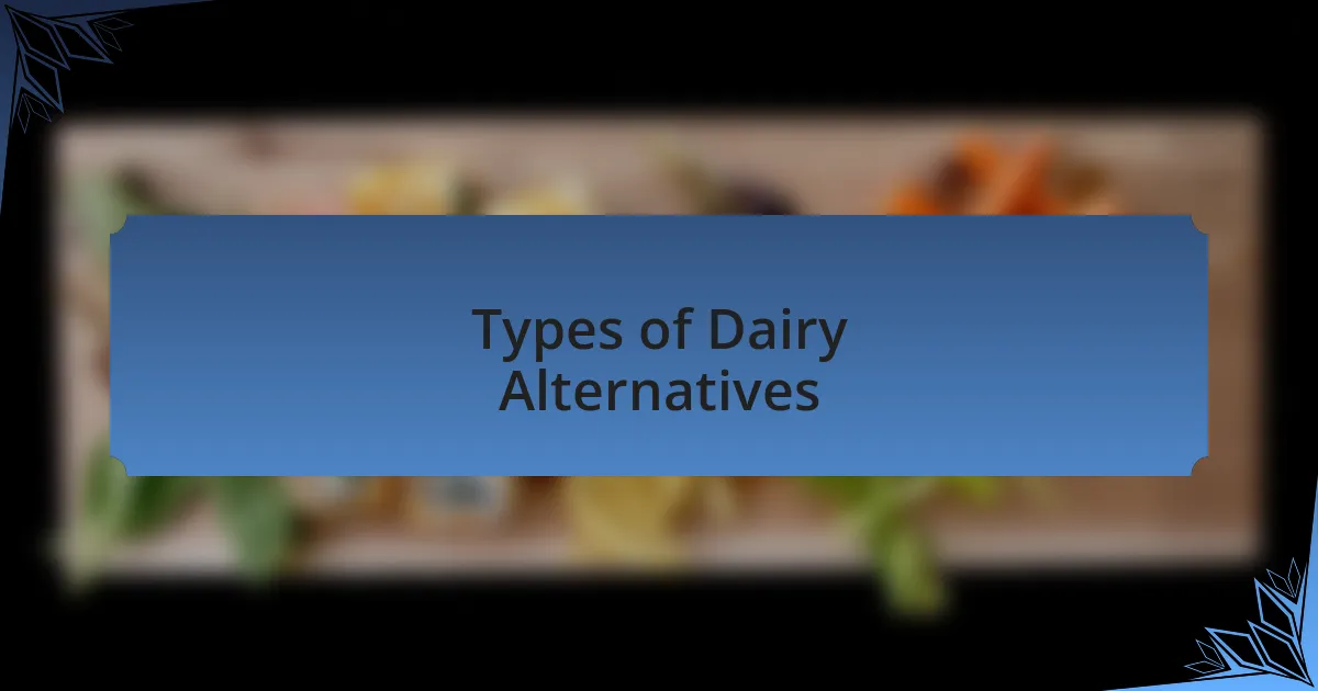 Types of Dairy Alternatives