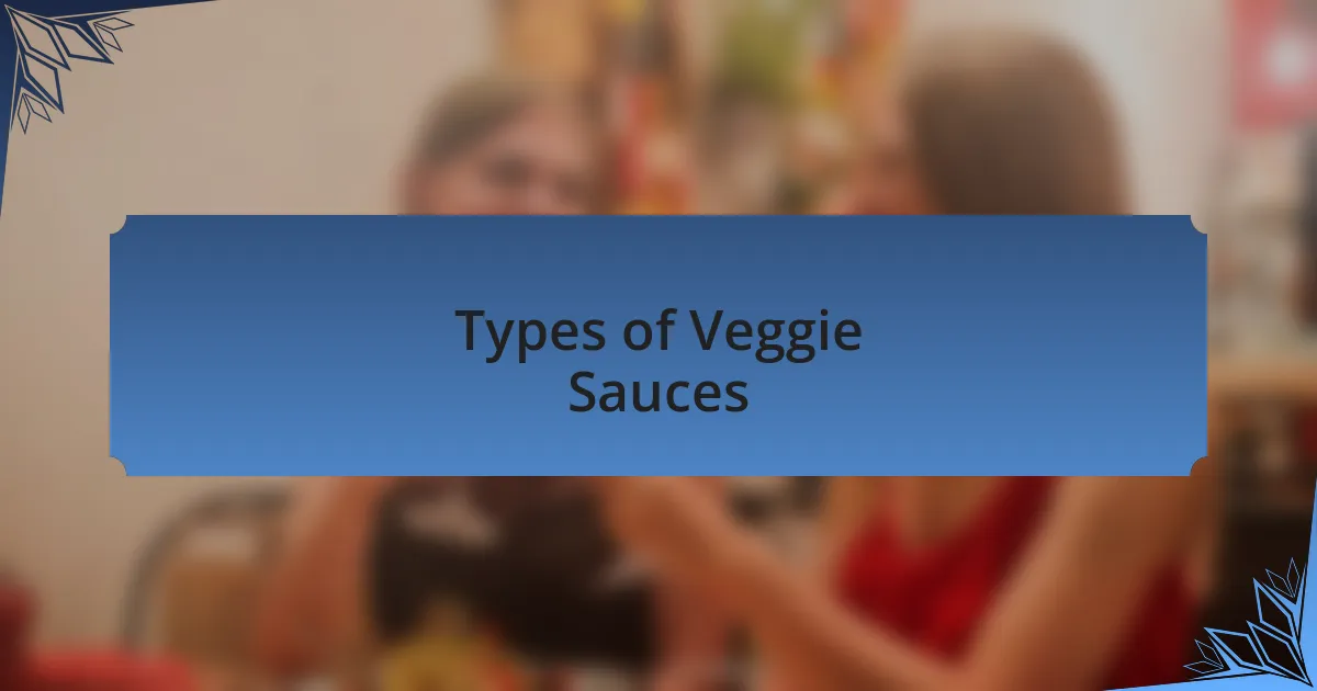 Types of Veggie Sauces