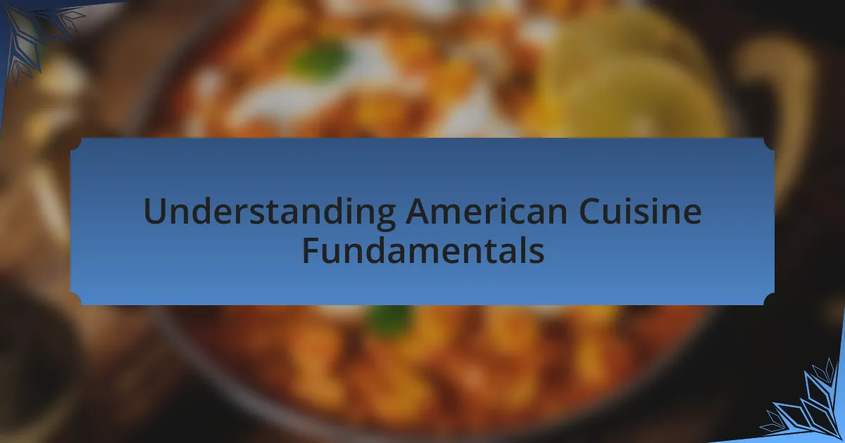 Understanding American Cuisine Fundamentals