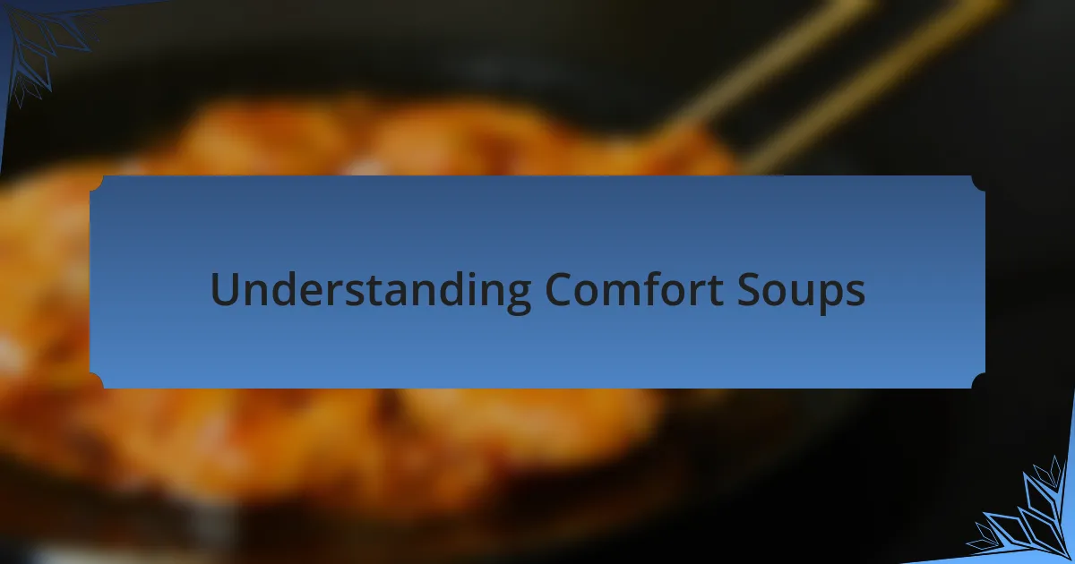 Understanding Comfort Soups