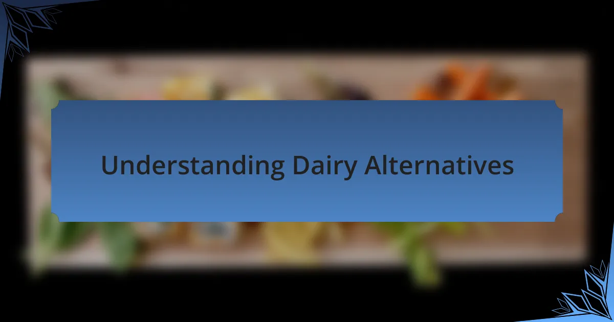 Understanding Dairy Alternatives
