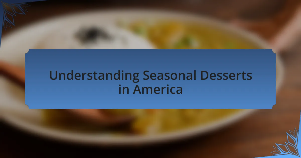 Understanding Seasonal Desserts in America