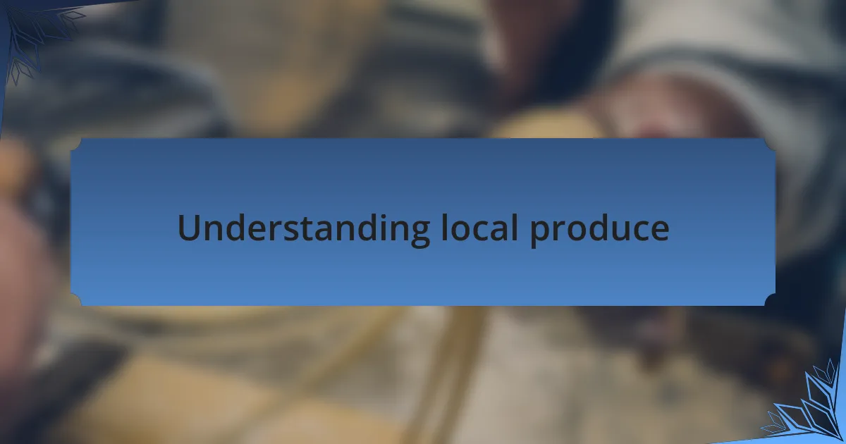 Understanding local produce