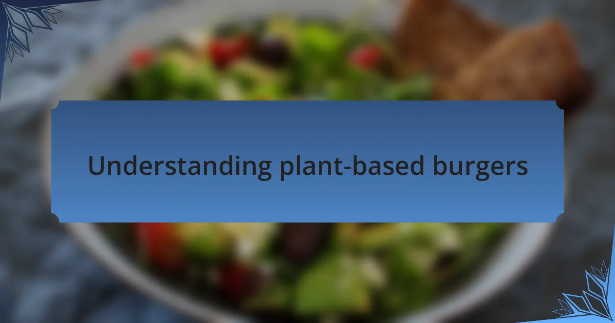 Understanding plant-based burgers